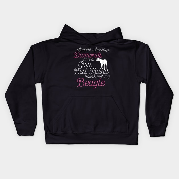 Anyone who says Diamonds are a Girls Best Friend hasn't met my beagle Kids Hoodie by doglover21